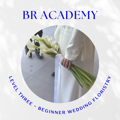 BR ACADEMY Level 3 - Beginner Wedding Floristry