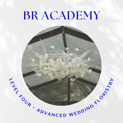 BR ACADEMY Level 4 - Advanced Wedding Floristry - INSTALLATIONS EVERY WEEK